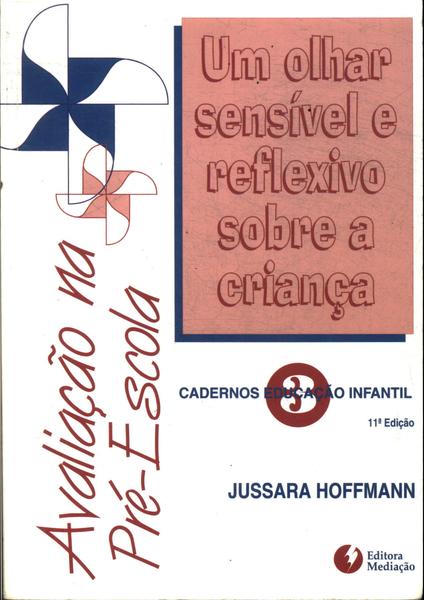 Avalia O Na Pr Escola Um Olhar Sens Vel E Reflexivo Sobre A Crian A