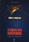 Ordem E Progresso: O Brasil Dos Gaúchos
