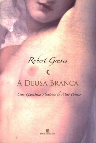 A Deusa Branca Robert Graves Traça Livraria E Sebo