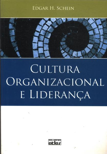 Cultura Organizacional E Liderança Edgar H Schein Traça Livraria E Sebo 7456