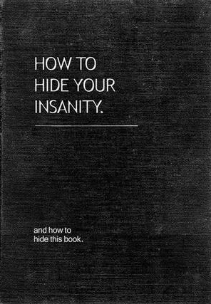 como esconder a insanidade